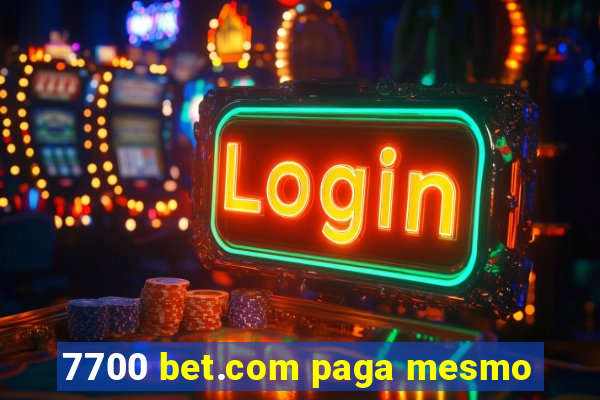 7700 bet.com paga mesmo